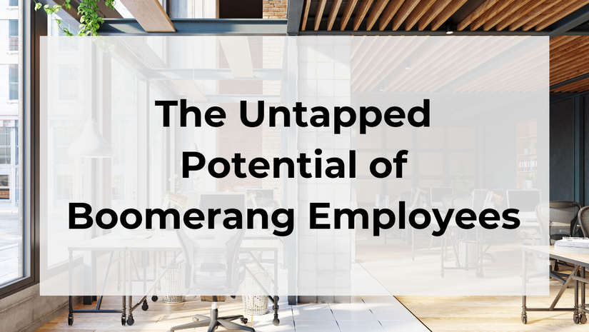 The Untapped Potential of Boomerang Employees